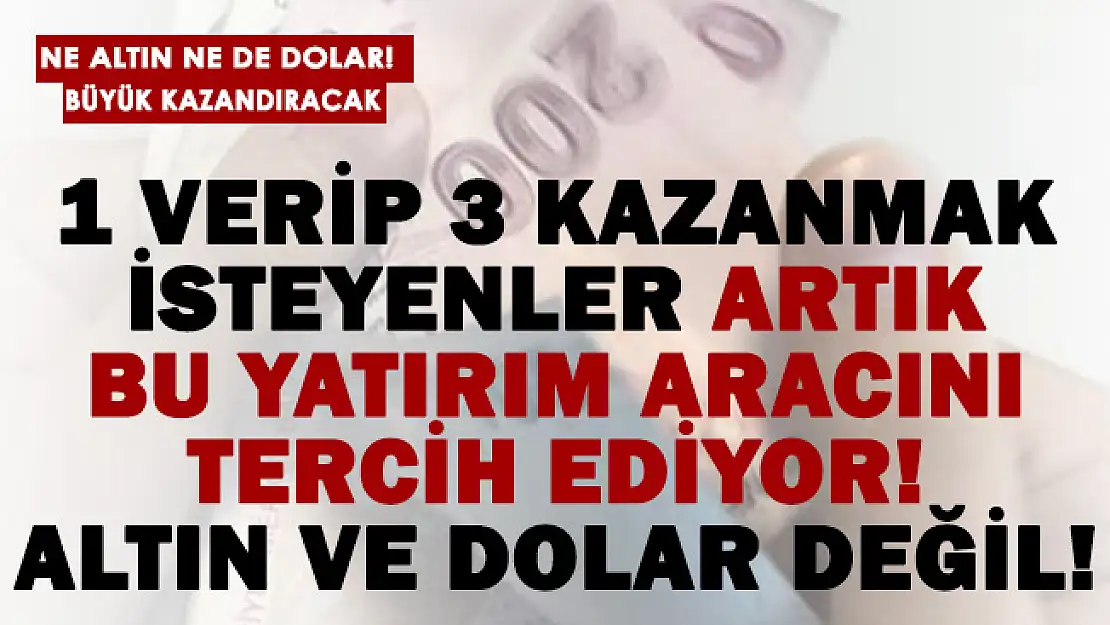 1 verip 3 kazanmak isteyenler için uzman isim yatırım tavsiyesi verdi! Ne altın ne dolar..