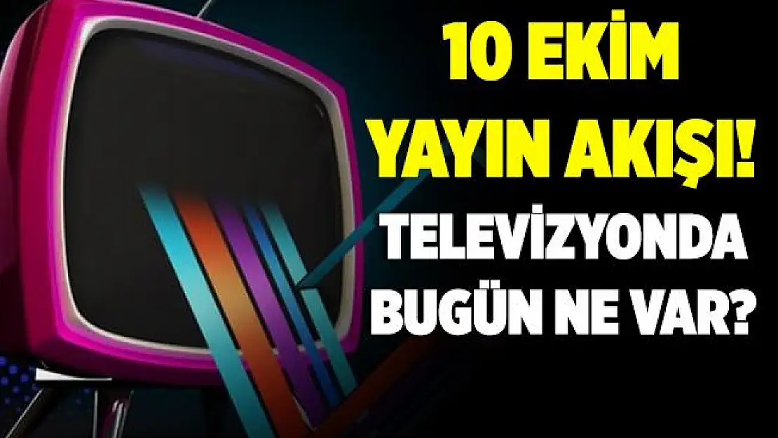 10 Ekim televizyonda ne var? ATV, Kanal D, FOX TV, TV8, Star TV, Show TV yayın akışı! 10 Ekim yayın akışı!