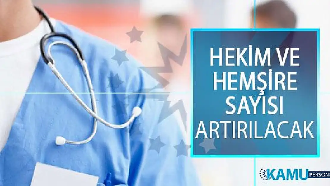 11. Kalkınma Planı Kapsamında Hekim Ve Hemşire Sayısı Artırılacak