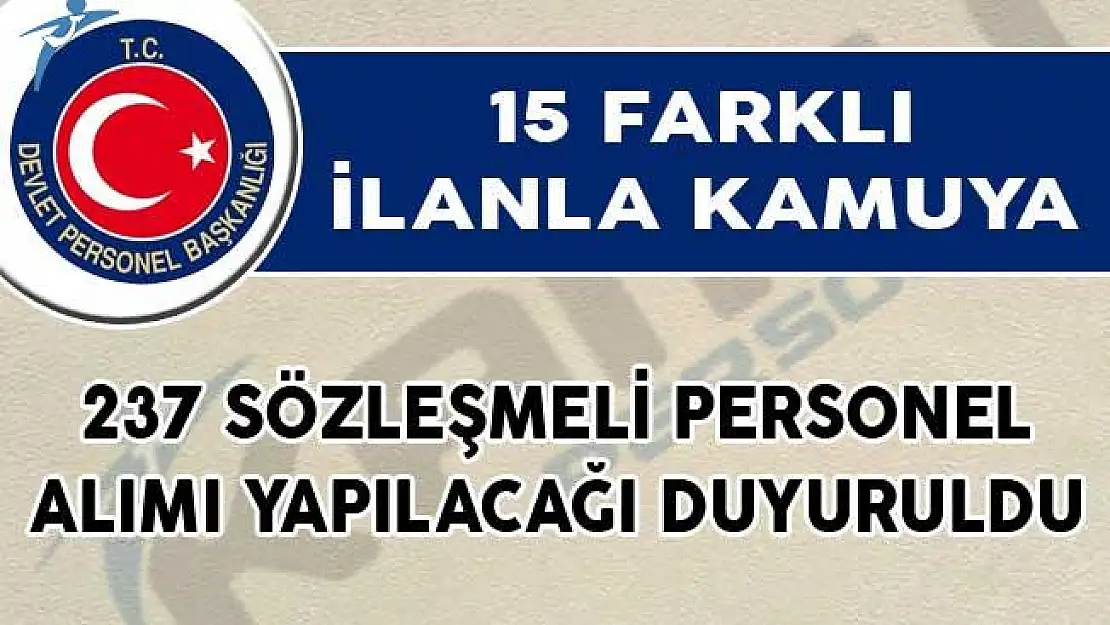 15 Farklı İlanla Beraber 237 Sözleşmeli Personel Alımı Yapılacağı Duyuruldu!