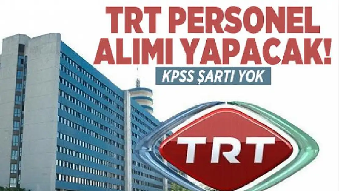 18 farklı meslekte TRT yeni personel alımı ilanı yayımladı!