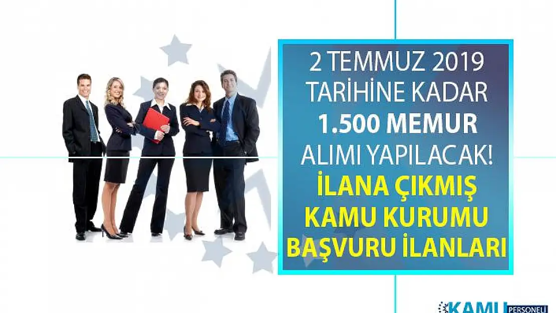2 Temmuz'a kadar farklı kamu kurumlarına KPSS puan türüne göre bin 500 memur alımı yapılacak!