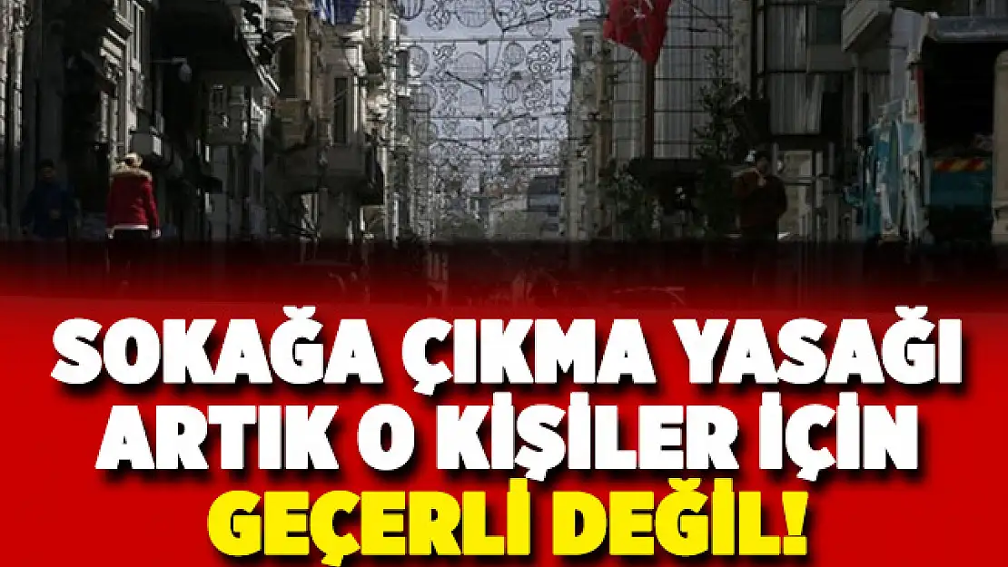 20 yaş altındaki o kişiler sokağa çıkma yasağından muaf edildi