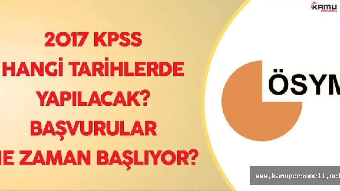 2017 KPSS Sınavları Hangi Tarihlerde Yapılacak? Başvurular Ne Zaman Başlıyor?