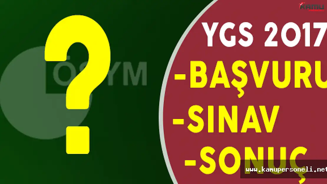 2017 YGS Ne Zaman Yapılacak? Başvurular Ne Zaman Başlıyor?