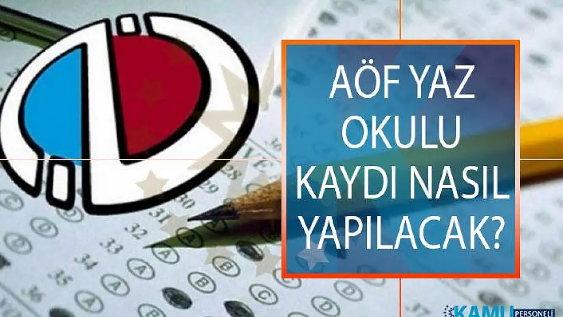 2019 AÖF Yaz Okulu Kaydı Nasıl Yapılacak? Açıköğretim Yaz Okulu Ücretleri Ne Kadar?