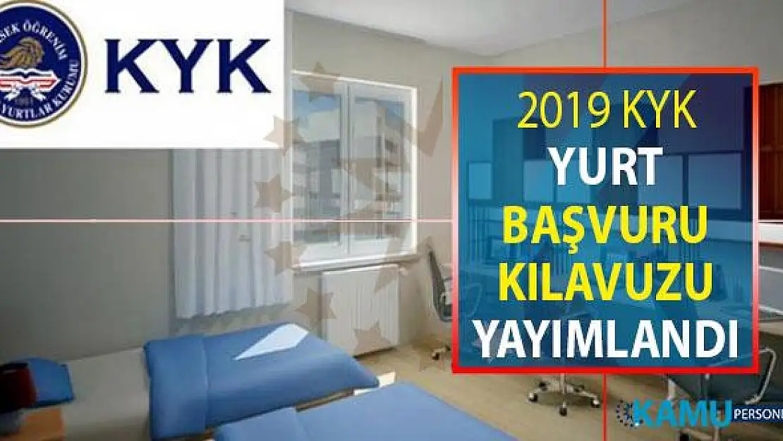 2019 KYK Yurt Başvuruları Başladı ! KYK Yurt Başvuru Kılavuzu Yayımlandı