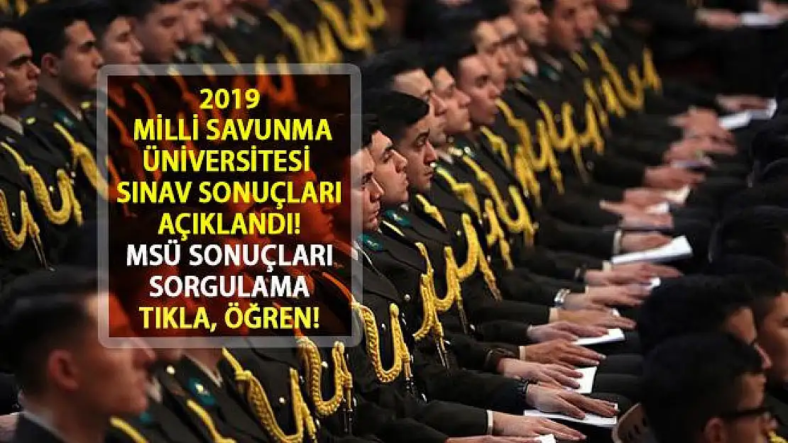 2019 Milli Savunma Üniversitesi Sınav Sonuçları Açıklandı! ÖSYM MSÜ Sonuçları Sorgulama Ekranı...
