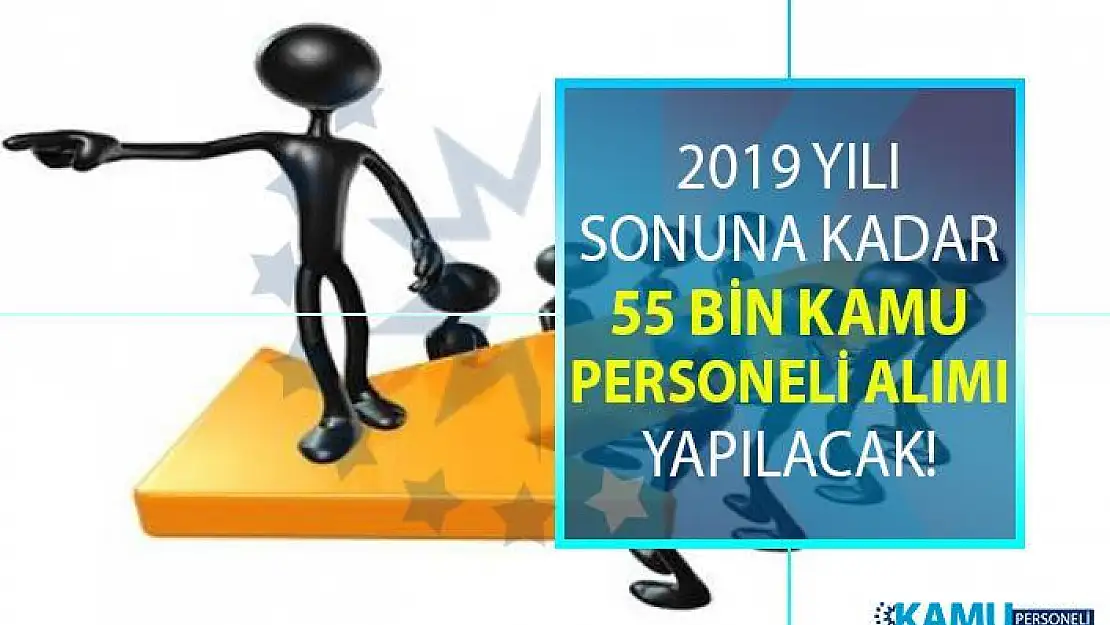2019 yılı sonuna kadar en az ilköğretim, lise, önlisans mezunu olarak KPSS şartlı ve Şartsız 55 bin sözleşmeli personel alımı yapılması planlanıyor!