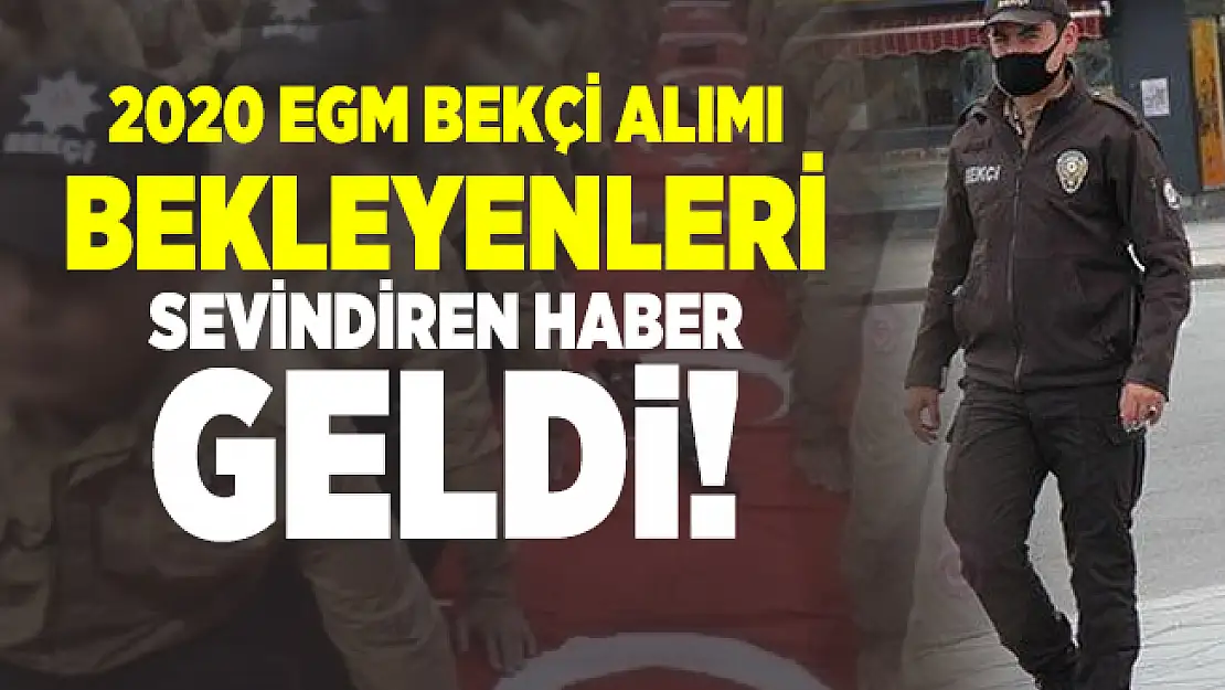 2020 EGM Bekçi alımı bekleyenleri sevindiren haber geldi! Ankara başta olmak üzere bekçi alımları yapılacak!