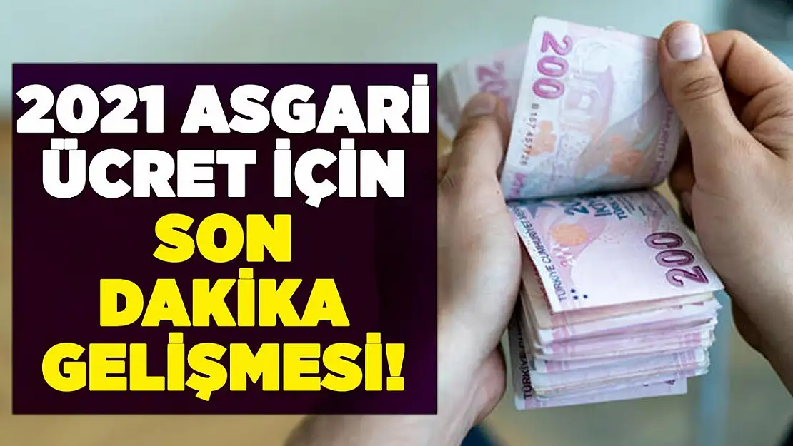 2021 asgari ücret için son dakika gelişmesi! Kritik gün bugün