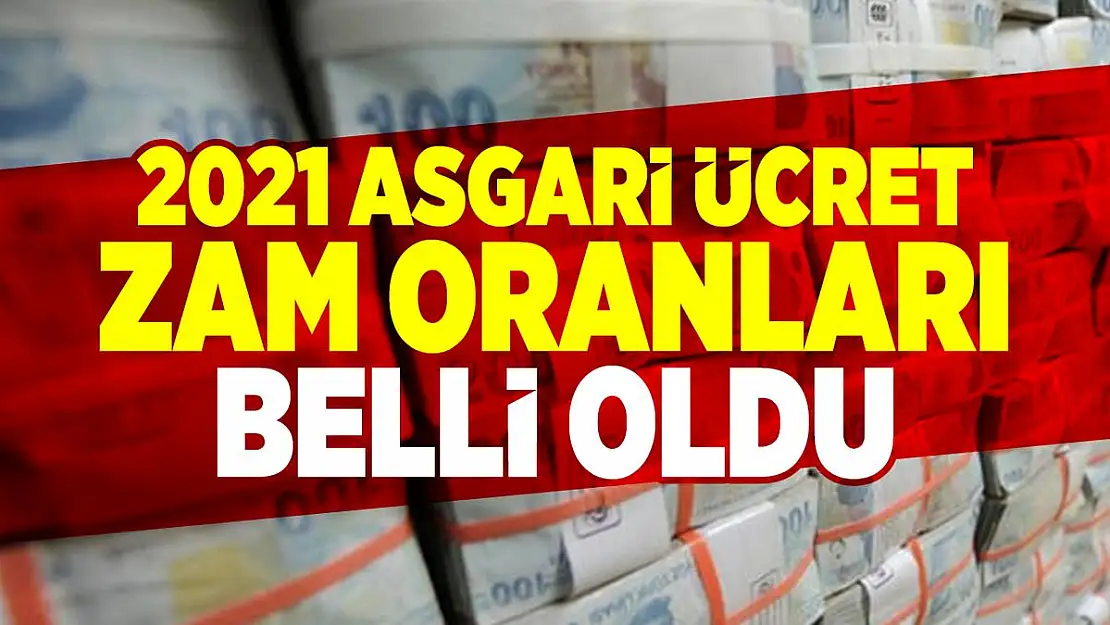 2021 Asgari ücret zam oranları belli oldu! 2021 Asgari ücret maaşı