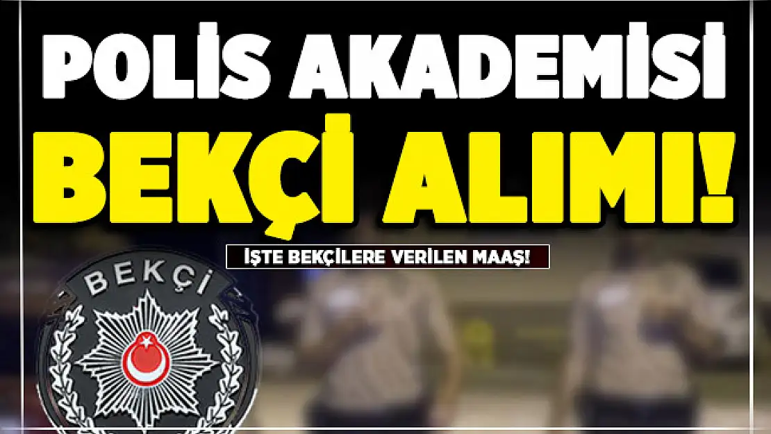 2021 bekçi alımı! Emniyet Genel Müdürlüğü (EGM) bekçi maaşları! e-Devlet bekçi alımı başvurusu