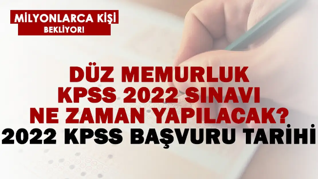 2022 KPSS başvuru tarihi! Düz memurluk KPSS 2022 ne zaman yapılacak?