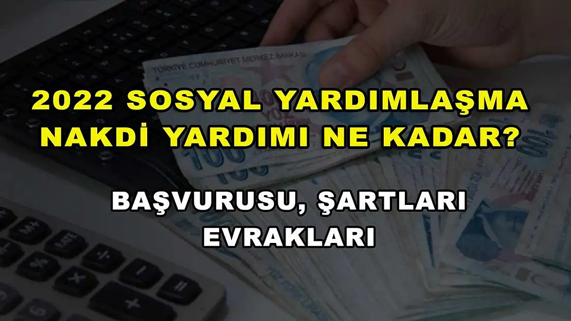 2022 Sosyal Yardımlaşma Nakdi Yardımı Ne Kadar? Başvurusu, Şartları Evrakları