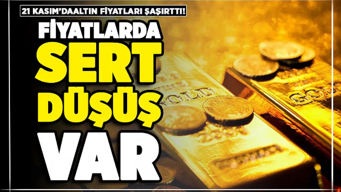 21 Kasım gram altın ve çeyrek altın ne kadar? Düşüş devam ediyor