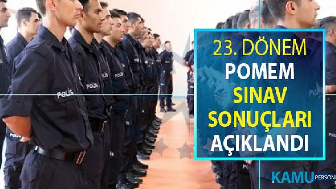 23. Dönem POMEM Polis Alımı Sınav Sonuçları Açıklandı