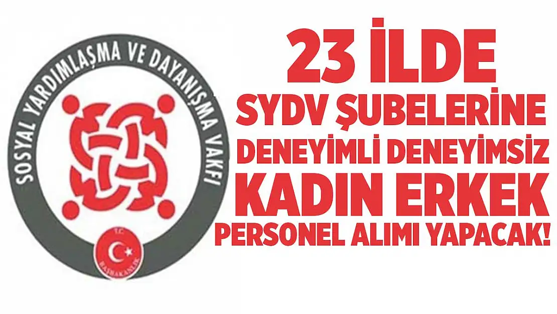 23 ilde SYDV şubelerine deneyimli deneyimsiz kadın erkek personel alımı yapılacak!