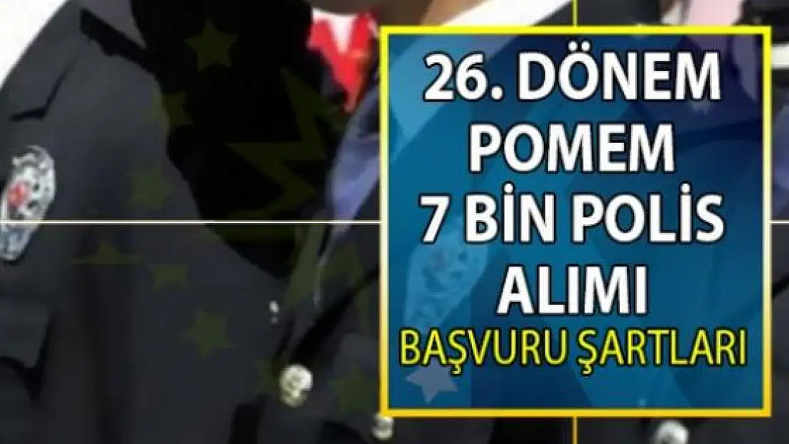 26. Dönem POMEM polis alımı başvuruları yarın sona eriyor!