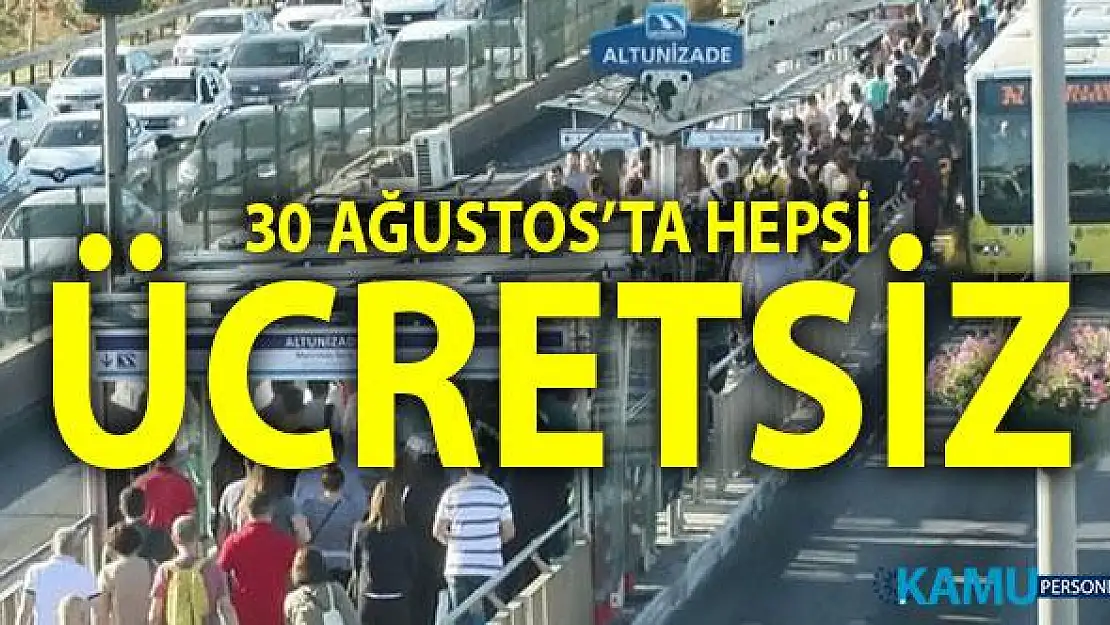30 Ağustos'ta İstanbul'da otobüs, metro, tramvay, metrobüs ücretsiz olacak