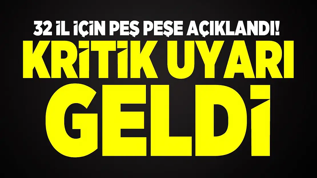 32 ilde yaşayanlara kritik uyarı geldi! Önleminizi alın