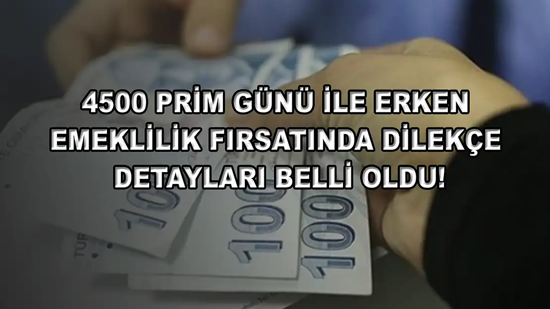 4500 prim günü ile erken emeklilik fırsatında dilekçe detayları belli oldu!