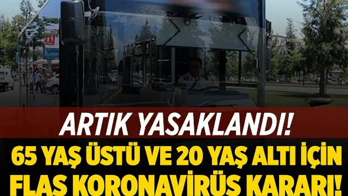 65 yaş üstü ve 20 yaş altı için yeni koronavirüs kararı!