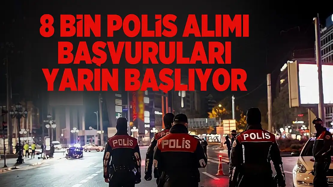 8 bin Polis alımı başvuruları yarın başlıyor! 6840 erkek, 1200 kadın polis alınacak