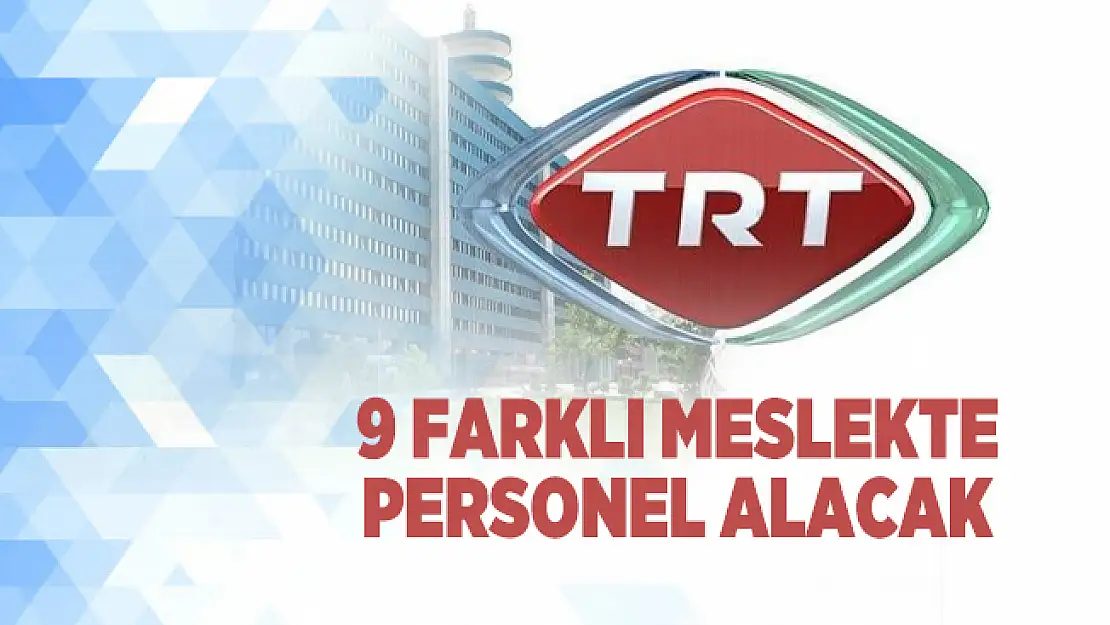 9 farklı meslekte TRT personel alımı yapacak! Başvurular kariyer trt üzerinden olacak