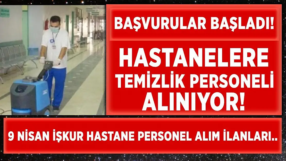 9 Nisan İŞKUR hastane temizlik personel alım ilanları yayımlandı! Başvurular başladı!