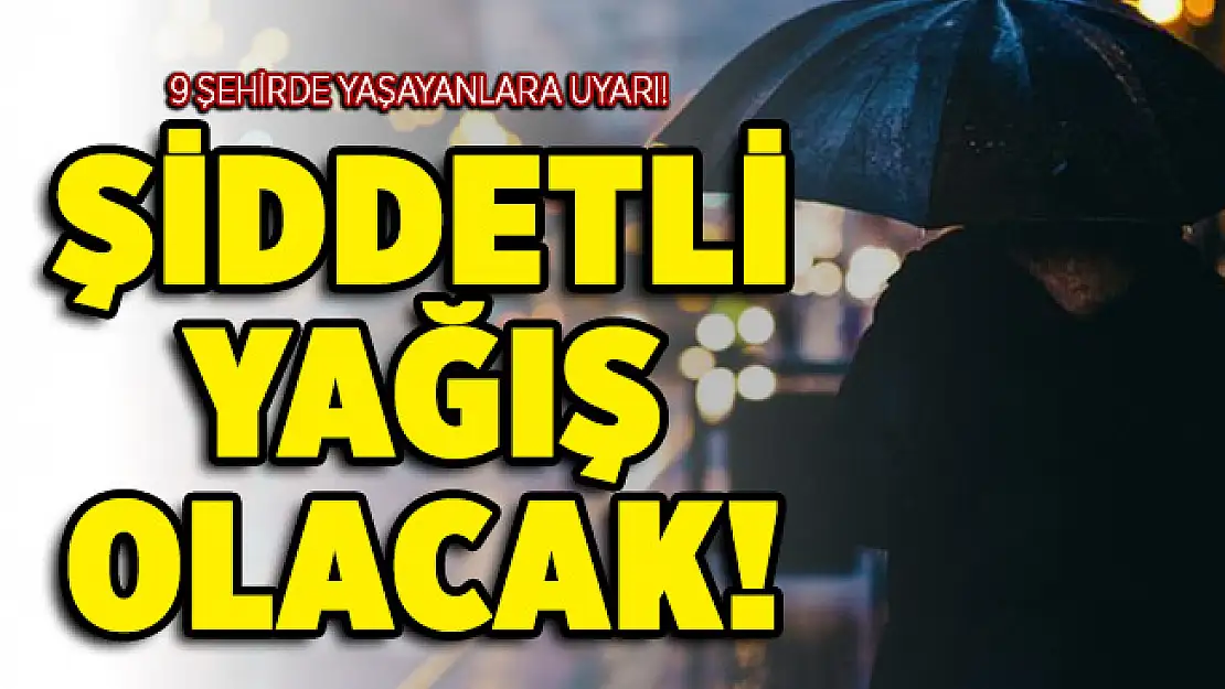 9 şehirde yaşayan vatandaşlara kritik uyarı yapıldı! Kuvvetli geliyor