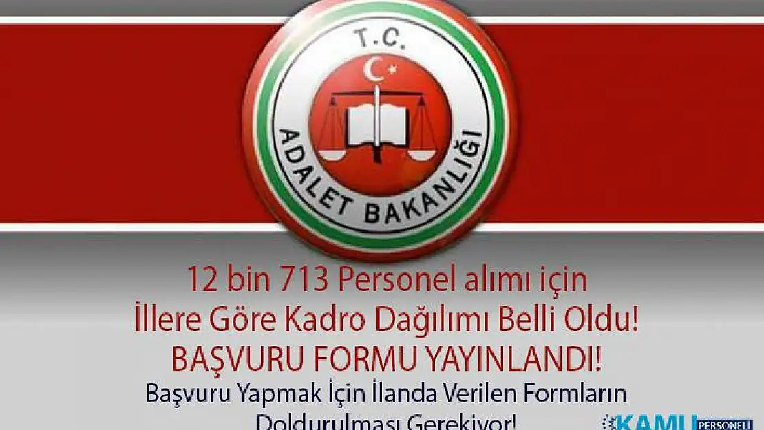 Adalet Bakanlığı 12 bin 713 personel alımı için başvuru formu yayınlandı! Adalet Bakanlığı Ceza ve Tevkifevleri Genel Müdürlüğü (CTE) illere göre kadro dağılımı belli oldu!
