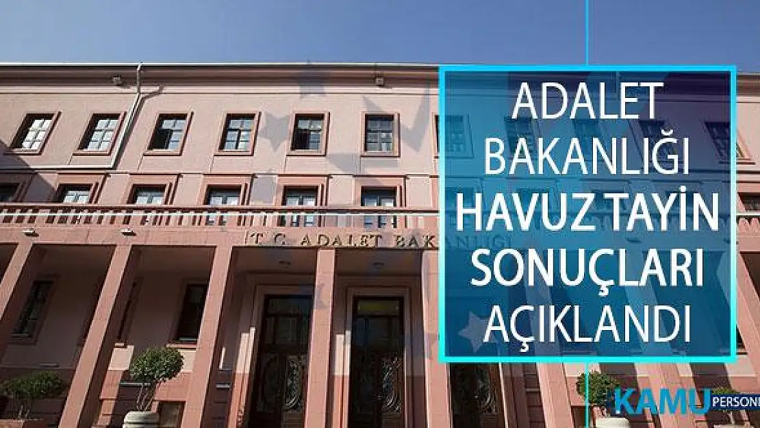Adalet Bakanlığı 2019 Yılı Havuz Tayin Sonuçları Açıklandı! Adalet Bakanlığı Taşra Teşkilatı Personeli İsteğe Bağlı Naklen Atama Sonuçları