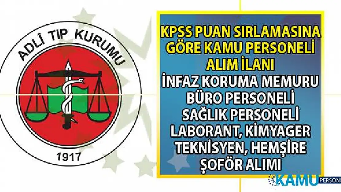 Adalet Bakanlığı Adli Tıp Kurumu için infaz koruma, büro personeli alımı başvuru ilanı yayınladı