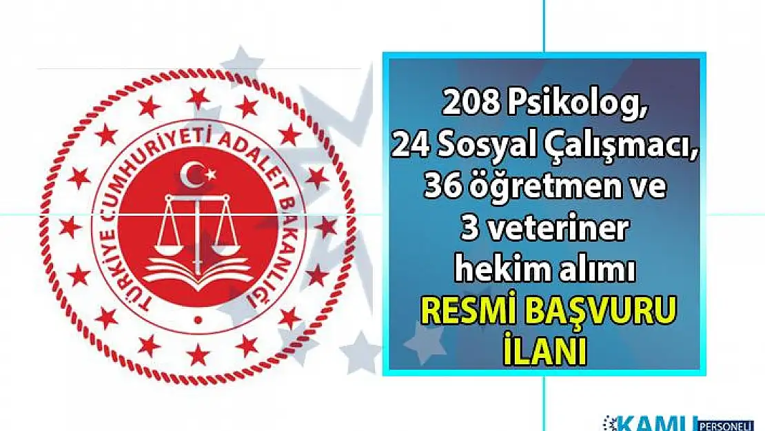 Adalet Bakanlığı CTE Lisans mezunu memur alımı başvuru tarihi belli oldu! Öğretmen, Veteriner, Sosyal Araştırmacı ve Psikolog alımı yapılacaktır!