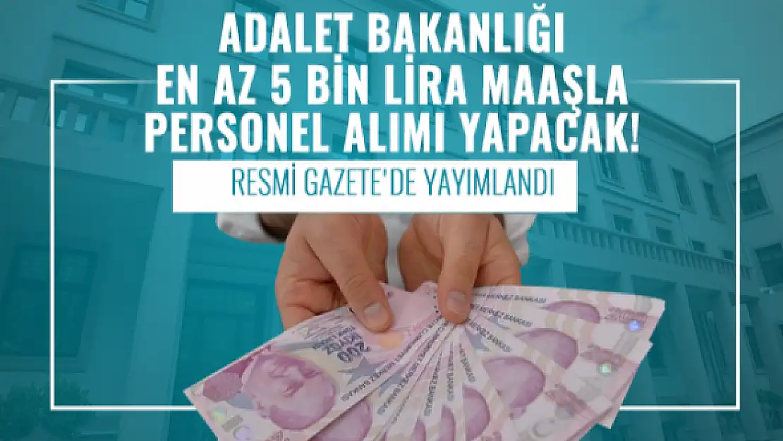 Adalet Bakanlığı en az 5 bin lira maaşla personel alımı yapacak! Resmi Gazete'de yayımlandı