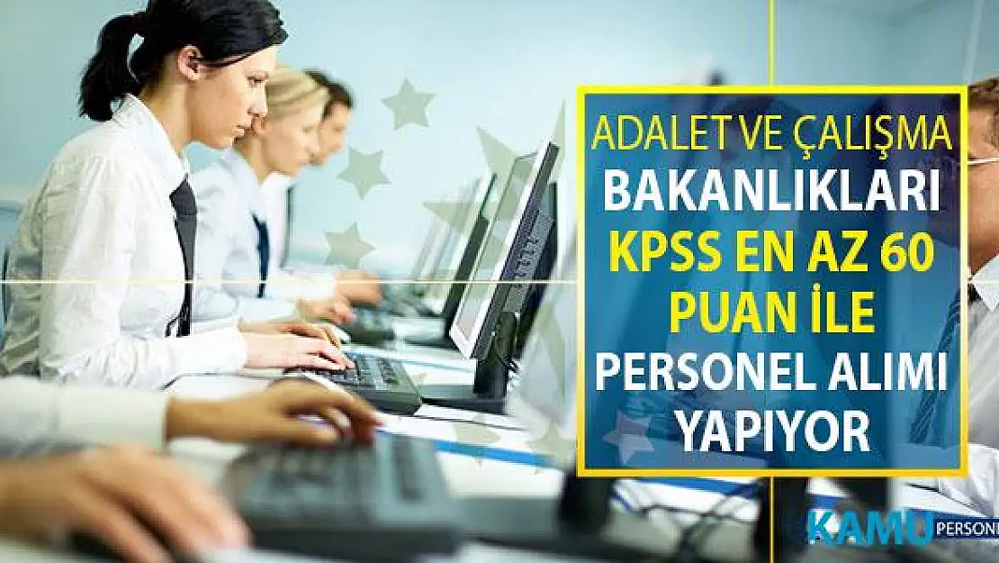 Adalet ve Çalışma Bakanlıkları KPSS En Az 60 Puan İle 304 Kamu Personeli Alımı Yapıyor