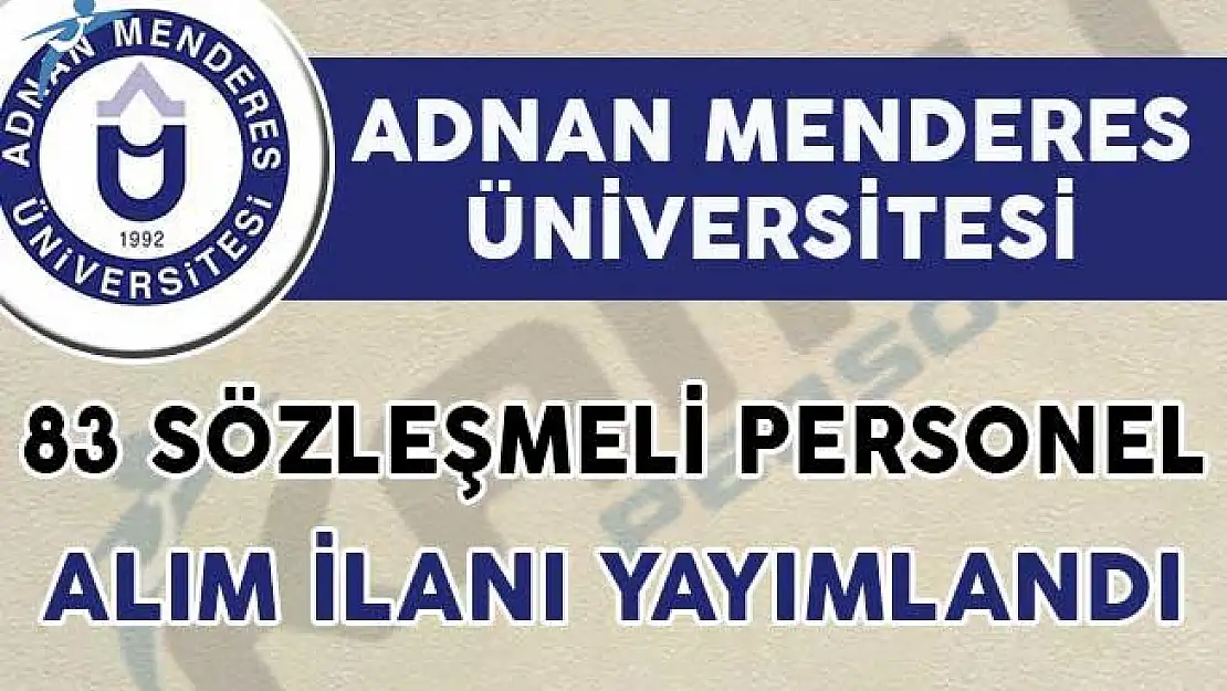 Adnan Menderes Üniversitesi 83 Sözleşmeli Personel Alımı Yapacağını Duyurdu