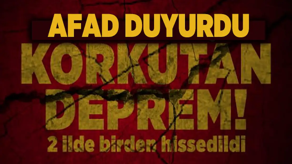 AFAD duyurdu! 4.2 şiddetinde korkutan deprem! 2 ilde birden hissedildi