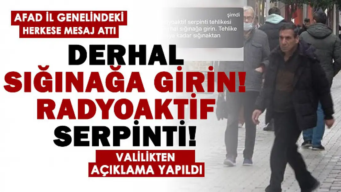 AFAD il genelindeki herkese mesaj gönderdi: Derhal sığınağa girin, radyoaktif serpinti! Valilik deneme olduğunu açıkladı