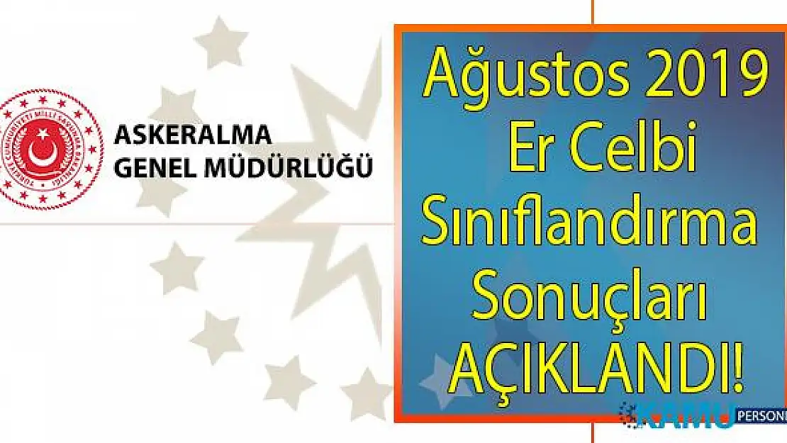 Ağustos 2019 Er Celbinde Silahaltına Alınacak Yükümlülerin Sınıflandırma Sonuçları