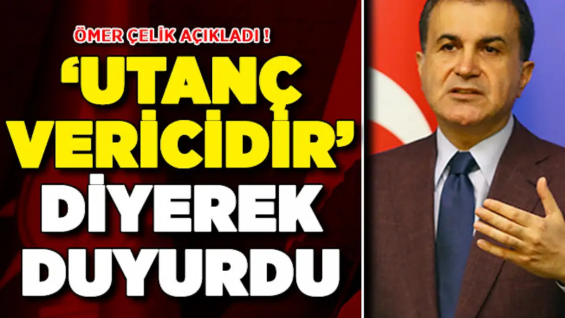 AK Parti Sözcüsü Çelik ' Utanç Vericidir' Diyerek Duyurdu