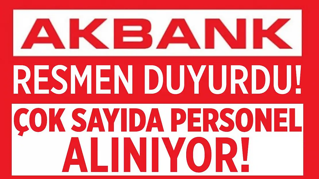Akbank çok sayıda personel alımı yapıyor! Akbank personel alımı 2020
