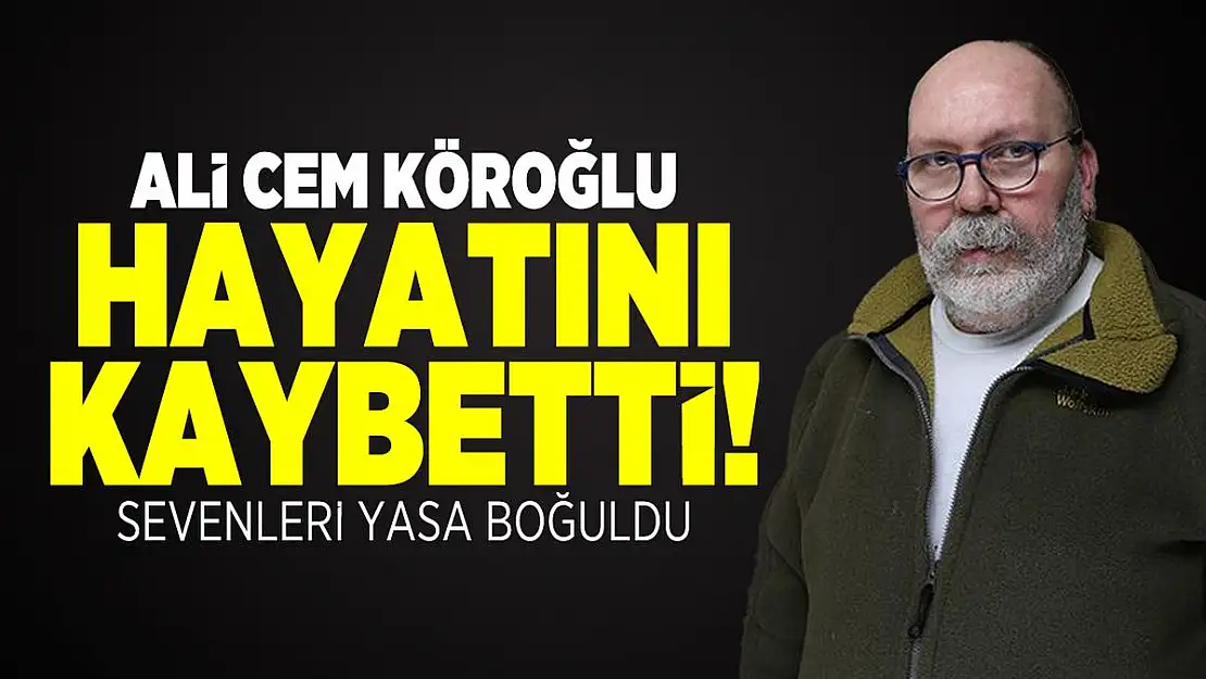 Ali Cem Köroğlu hayatını kaybetti! Sevenleri yasa boğuldu