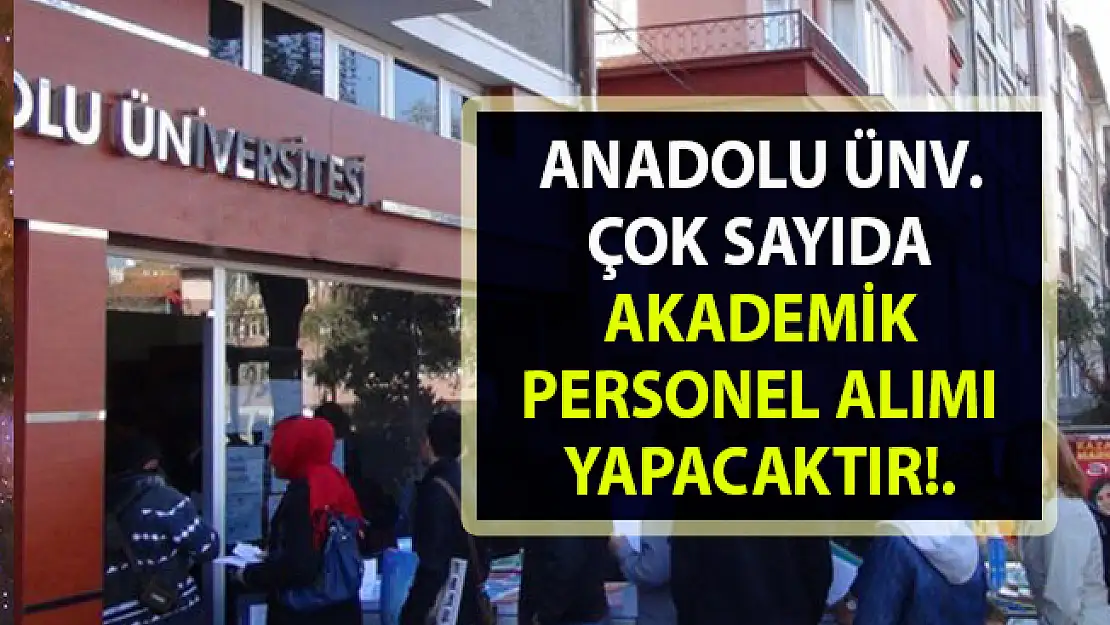 Anadolu Üniversitesi personel alımı iş ilanı yayınladı! Son başvuru 15 Nisan 2019
