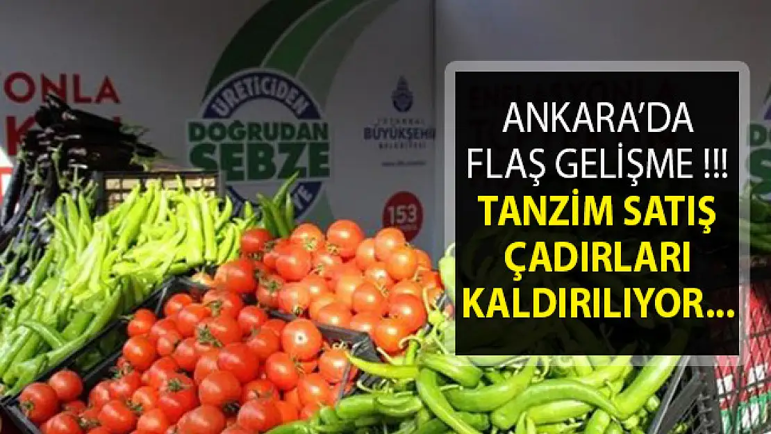 Ankara'da Son Dakika- Ankara'da Tanzim Çadırları Kaldırılıyor
