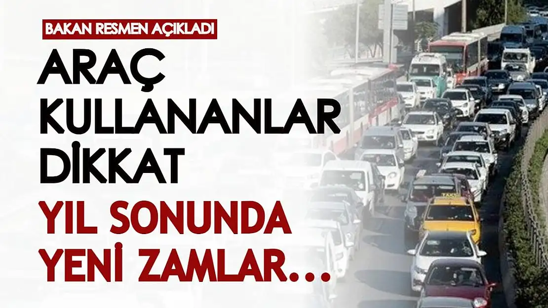 Araç kullananlar dikkat! Bakan resmen açıkladı: 2021 yılının sonunda yeni zamlar gelecek mi?