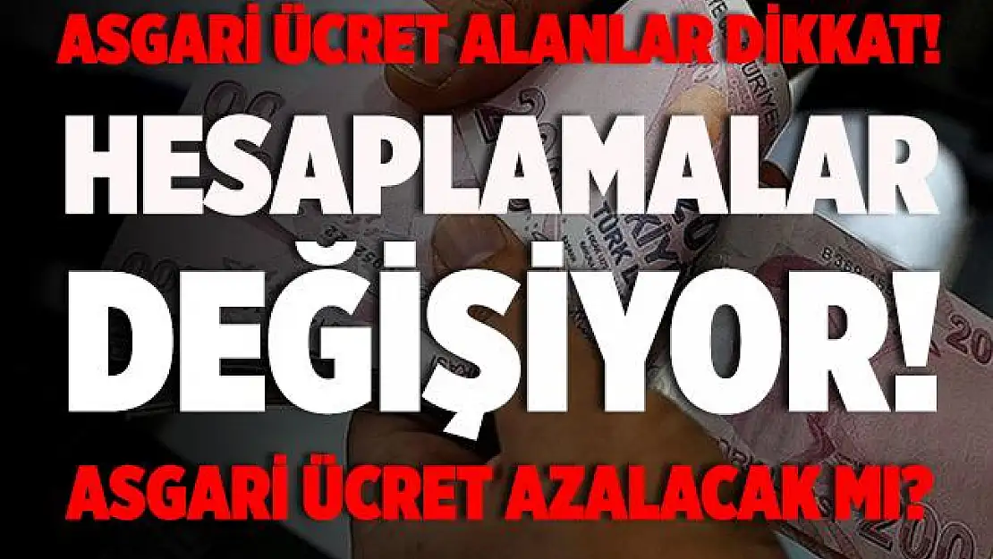 Asgari ücret alanları yakından ilgilendiriyor! Hesaplamalar değişiyor! Maaşlar azalacak mı?