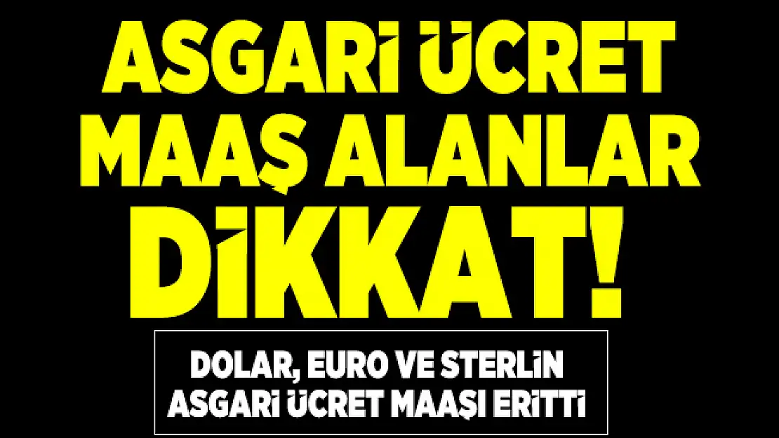 Asgari ücret maaş alanlar dikkat! Türkiye'de asgari ücret kaç dolar? 2324 TL Kaç euro yapıyor? Asgari ücret kaç sterlin?