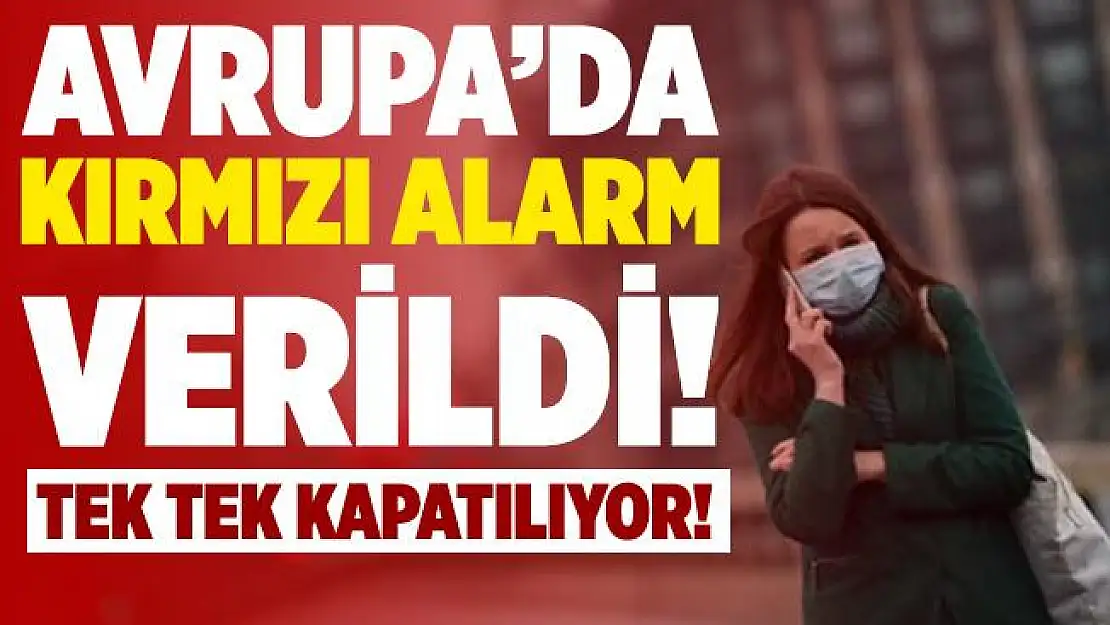 Avrupa'da kırmızı alarm verildi! Hepsi tek tek kapatılıyor!